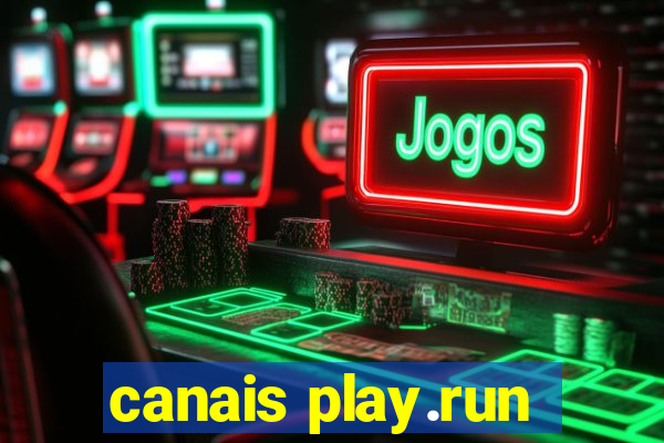 canais play.run